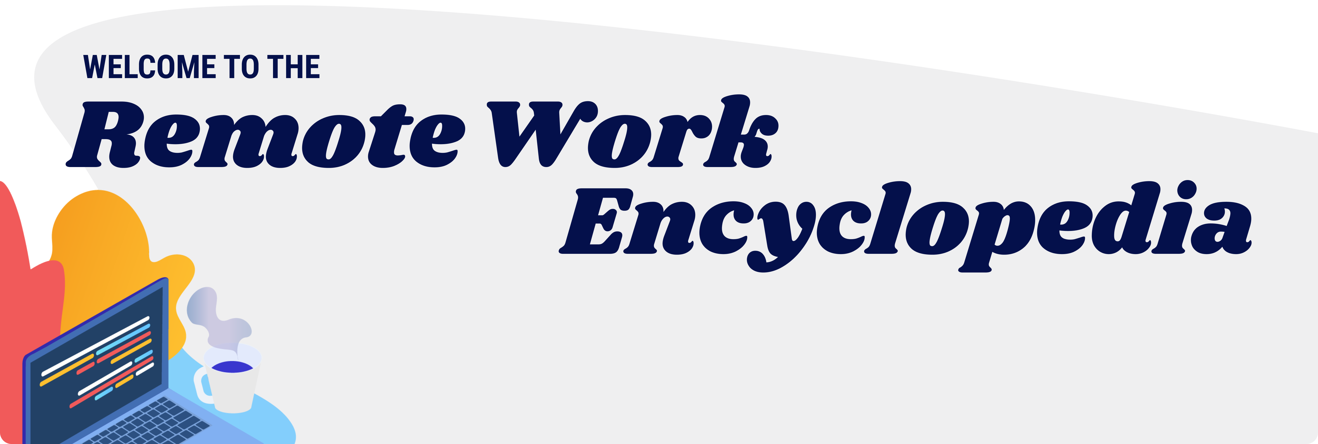 Welcome to the Remote Work Encyclopedia, written by and for the moonlightwork.com community